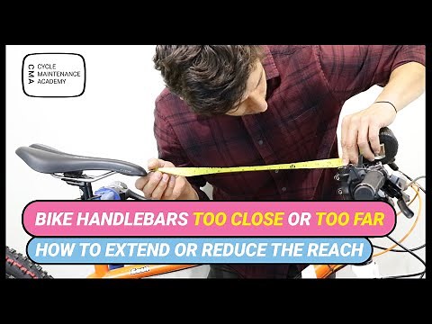 Bike Handlebars Too Close Or Too Far - How to Extend Or Reduce The Reach