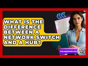What Is The Difference Between A Network Switch And A Hub? - The Hardware Hub