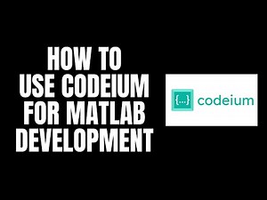 How To Use Codeium For MATLAB Development