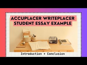 Accuplacer® Writeplacer® Essay Practice | Student Example | Introduction | Conclusion