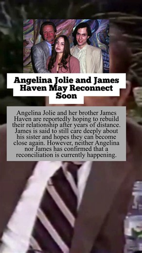 Angelina Jolie and James Haven May Reconnect Soon #celebrity