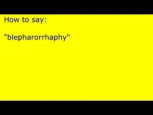 How to pronounce blepharorrhaphy