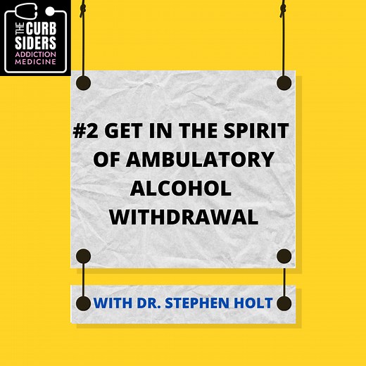 #2 Get in the Spirit of Ambulatory Alcohol Withdrawal - The Curbsiders