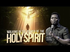Walking in the Power of the Holy Spirit - Apostle Michael Orokpo, Ph.D.