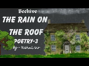 The Rain On The Roof - Explanation | Class -9 | Poetry | ENGLISH NCERT
