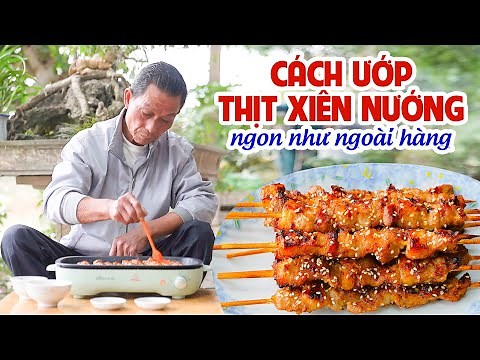 Ông Thọ Bật Mí Bí Quyết Ướp Thịt Xiên Nướng Ngon Như Ngoài Hàng | The Way To Marinate The BBQ