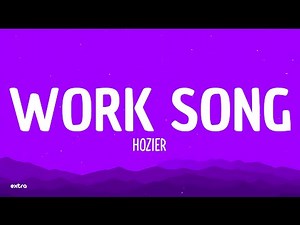 Hozier - Work Song (Lyrics)