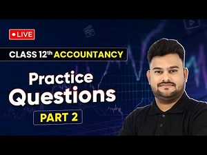Class 12 Accountancy - Practice Questions (Part 2) | CBSE Board Exam 2023-24