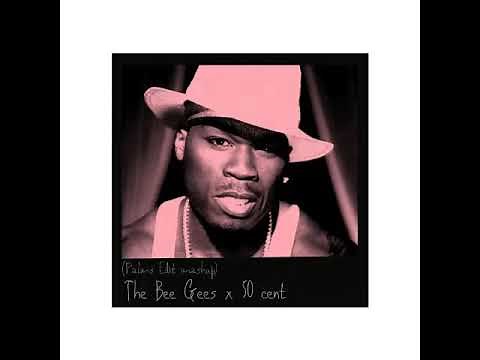 The Bee Gees x 50 cent ( p a l m s r e m i x )
