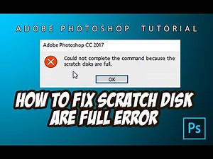 How to Fix Scratch Disk are Full Error in Adobe Photoshop