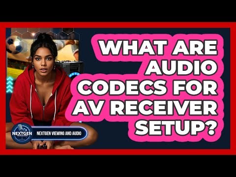 What Are Audio Codecs For AV Receiver Setup? - NextGen Viewing and Audio