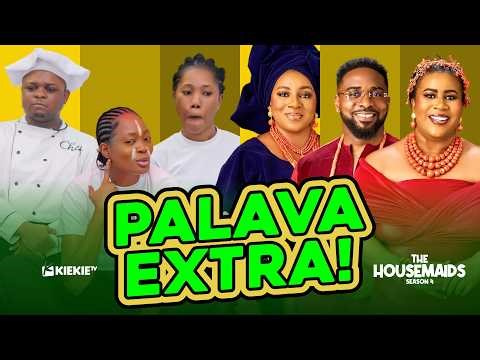 PALAVA EXTRA - The Housemaids 4 EP.1&2| KIEKIE, UZOR ARUKWE, MIDE MARTINS, LIZZY JAY, WATABOMSHELL