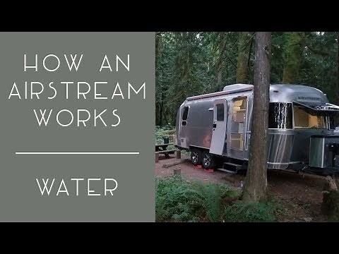 How an Airstream Works (and other RVs too) - The Water System