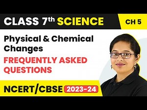 Frequently Asked Questions - Physical and Chemical Changes | Class 7 - Science - Chapter 5