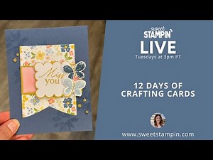 🎄 12 Days of Crafting! Create with Stampin’ Up!’s Advent Calendar Sweet Stampin' LIVE