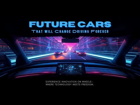 Future Cars That Will Change Driving Forever