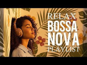 Top Bossa Nova Covers of Popular Songs 50 Hits🌴Soft Lounge Jazz Songs 2026 for Relaxing,Work & Study
