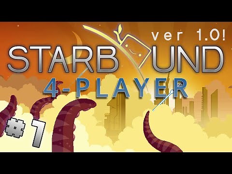 Starbound 1.0 - #1 - Graduation Day (4 Player Final Release Starbound Gameplay)