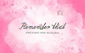 【BTOB】- 《春天的记忆》(Remember that) MV完整版
