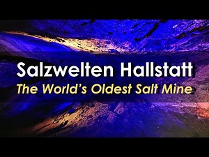 Exploring the World’s Oldest Salt Mine in Hallstatt, Austria