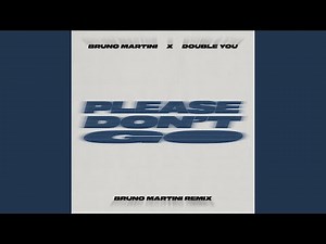 Please Don't Go (Bruno Martini Remix) [Extended Mix]