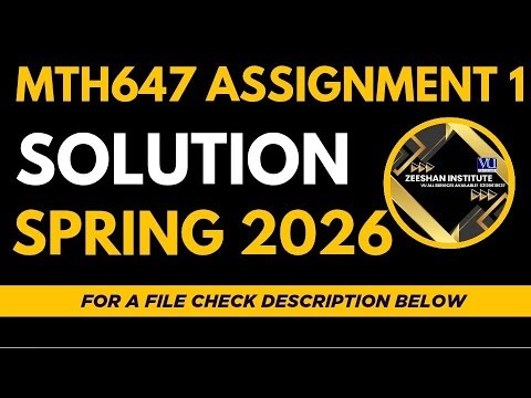 MTH647 Assignment 1 Solution 2026 | Complete Solved Assignment | Virtual University