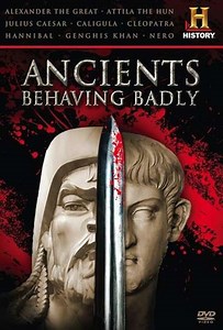 Ancients Behaving Badly (2009) - TV Show