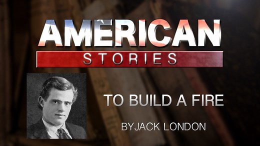 'To Build a Fire,' by Jack London