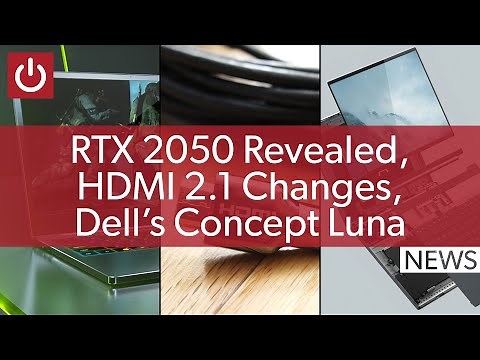 PC News: RTX 2050 Revealed, Sneaky HDMI 2.1 Changes, Dell's Sustainable Laptop
