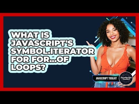 What Is JavaScript's Symbol.iterator For For...of Loops? - JavaScript Toolkit