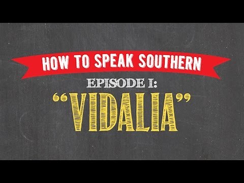 How to Speak Southern - "Vidalia®"