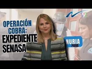 Operación Cobra: Expediente SENASA | Nuria Piera | Parte 1