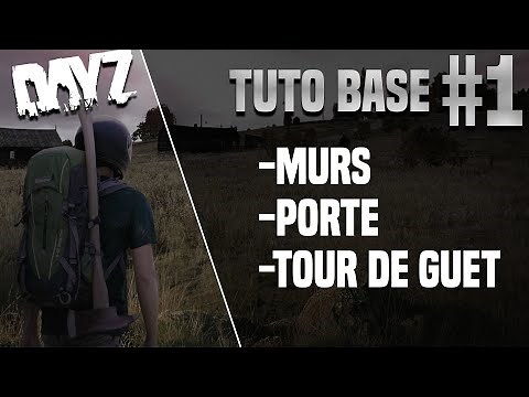 DayZ - [TUTO] Comment faire une base complète ? #1 [Murs, Portes & Tour de Guet]
