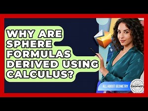 Why Are Sphere Formulas Derived Using Calculus? - All About Geometry