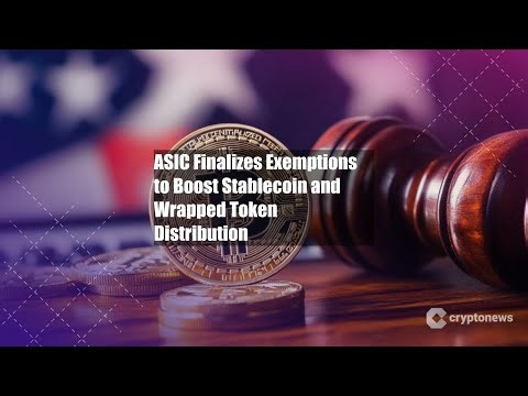ASIC Finalizes Exemptions to Boost Stablecoin and Wrapped Token