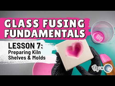 Glass Fusing Fundamentals | Lesson 7: Preparing Kiln Shelves & Molds