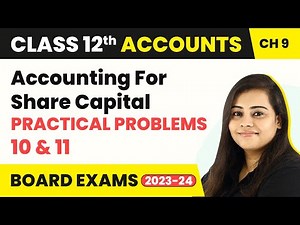 Class 12 Accounts Chapter 9 | Accounting For Share Capital - Practical Problems 10 & 11 (2022-23)
