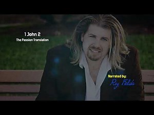 1 John 2 (TPT) The Passion Translation with Roy Fields