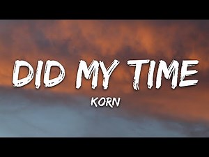 Korn - Did My Time (Lyrics)