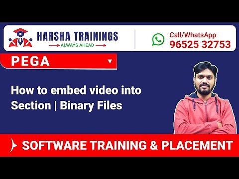 #Pega Triainings| How to embed video into Section | Binary Files | Training +91-9652532753