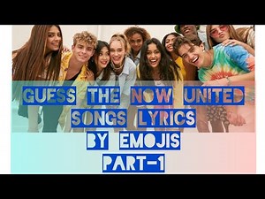 Guess the Now United songs lyrics by emojis 😀