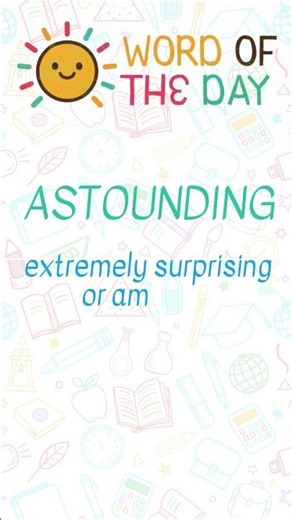 Word of the Day: Astounding (uh-STOWN-ding)