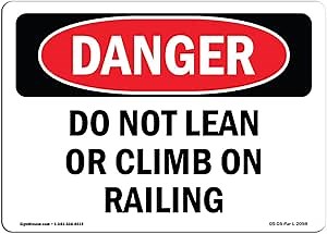 OSHA Danger Sign - Do Not Lean Or Climb On Railing | Aluminum Sign | Protect Your Business, Construction Site, Warehouse & Shop Area | Made in The USA