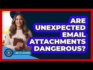 Are Unexpected Email Attachments Dangerous?