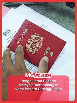 Pengeluaran Pasport Malaysia Antarabangsa Versi Baharu Ditangguhkan #MGFlash