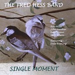 The Fred Hess Band: Single Moment album review @ All About Jazz