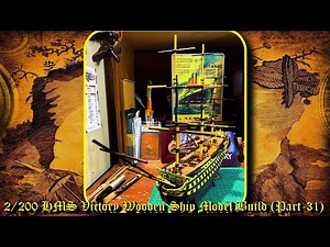1:200 Scale HMS VICTORY Wooden Ship Model Kit Build (Part Thirty-One)