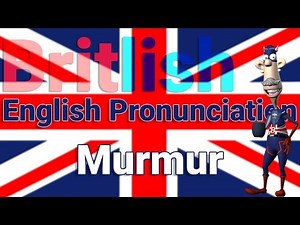 How to Pronounce Murmur | British English Pronunciation