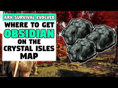 Where To Get OBSIDIAN On The CRYSTAL ISLES Map In ARK!