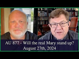 Anglican Unscripted 877 - Will the real Mary please stand up?